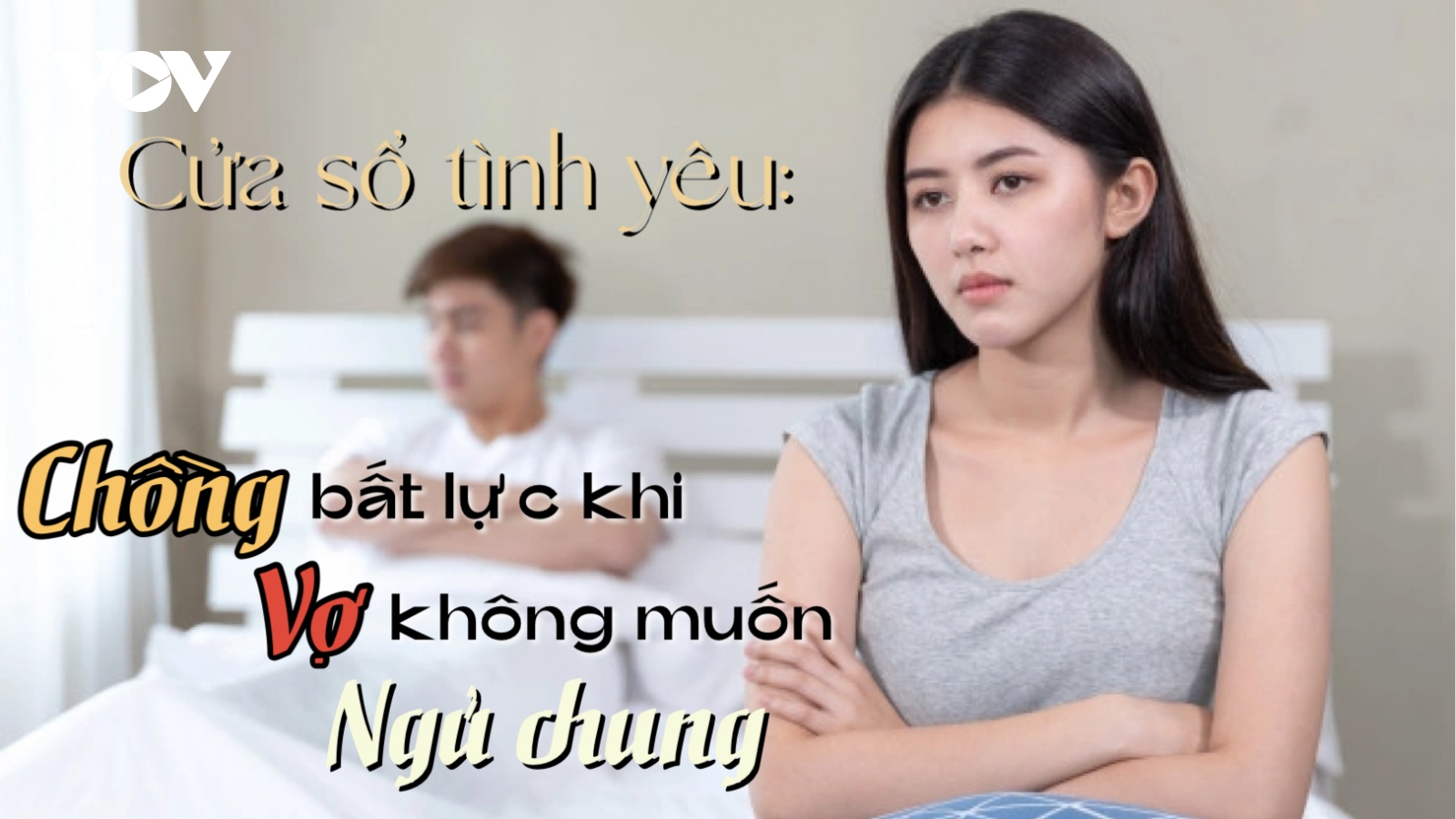 Chồng bất lực khi vợ không muốn ngủ chung